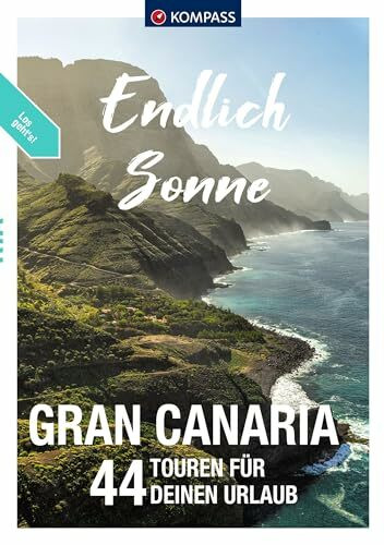 KOMPASS Endlich Sonne - Gran Canaria: 44 Touren für Deinen Urlaub