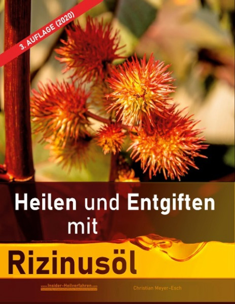 Heilen und Entgiften mit Rizinusöl (3. Auflage 2020)