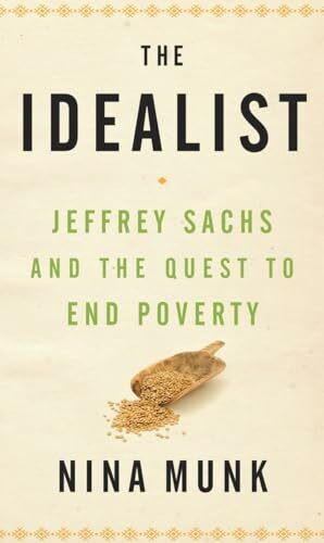 The Idealist: Jeffrey Sachs and the Quest to End Poverty