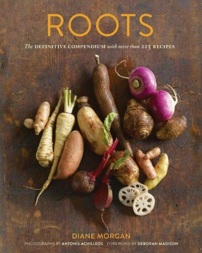 Roots: The Definitive Compendium with More Than 225 Recipes