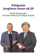 Erfolgreich Jonglieren lernen ab 50