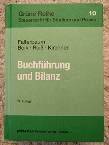 Buchführung und Bilanz: Unter besonderer Berücksichtigung des Bilanzsteuerrechts und der steuerrechtlichen Gewinnermittlung bei Einzelunternehmen und ... Reihe / Steuerrecht für Studium und Praxis)