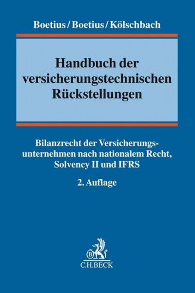 Handbuch der versicherungstechnischen Rückstellungen: Bilanzrecht der Versicherungsunternehmen nach nationalem Recht, Solvency II und IFRS