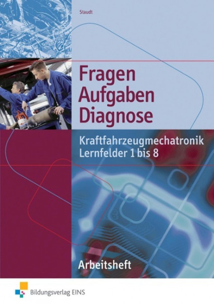 Kraftfahrzeugmechatronik. Lernfelder 1 bis 8. Arbeitsheft