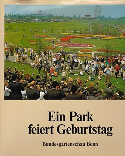 Ein Park feiert Geburtstag. Bundesgartenschau Bonn 1979