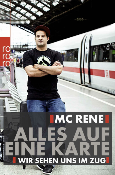 MC Rene: Alles auf eine Karte: Wir sehen uns im Zug