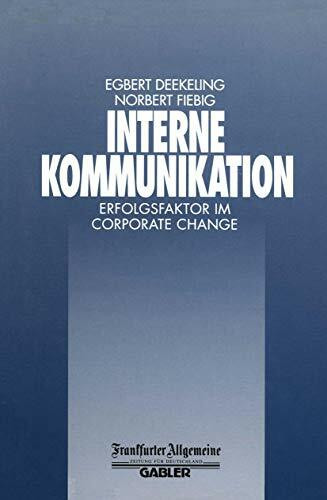 Kommunikation im Corporate Change. Maßstäbe für eine neue Managementpraxis.: Erfolgsfaktor im Corporate Change