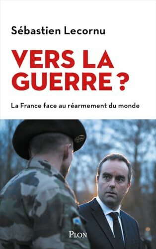 Vers la guerre ?: La France face au réarmement du monde