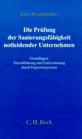 Die Prüfung der Sanierungsfähigkeit notleidender Unternehmen