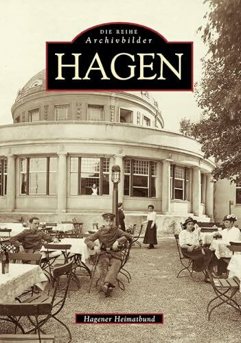 Hagen (Archivbilder): Hrsg.: Hagener Heimatbund