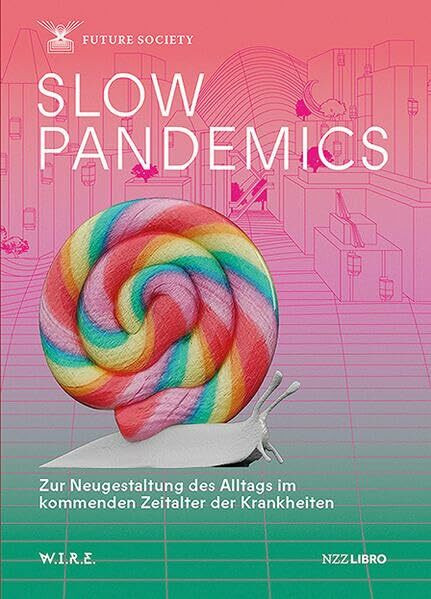 Slow Pandemics: Zur Neugestaltung des Alltags im kommenden Zeitalter der Krankheiten