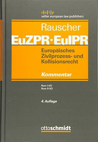Europäisches Zivilprozess- und Kollisionsrecht EuZPR/EuIPR, Band III: Rom I-VO, Rom II-VO