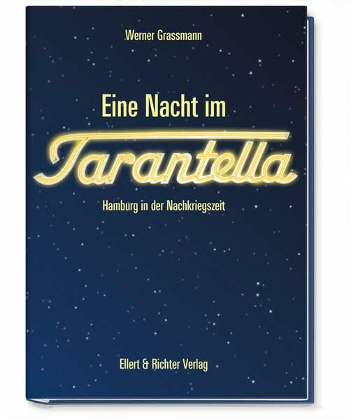 Eine Nacht im Tarantella: Hamburg in der Nachkriegszeit