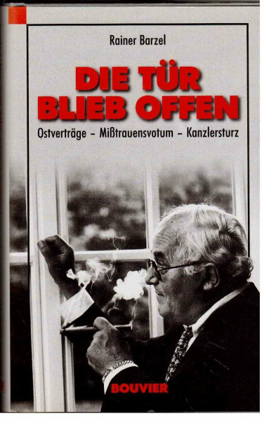 Die Tür blieb offen: Ostverträge - Misstrauensvotum - Kanzlersturz: Mein persönlicher Bericht über Ostverträge, Mißtrauensvotum, Kanzlersturz