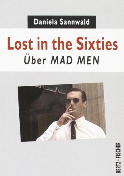 Lost in the Sixties: Über MAD MEN (Prime Time)