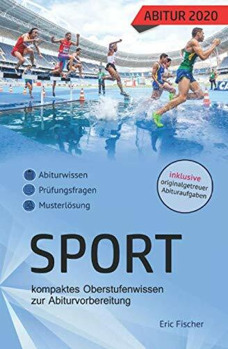 Abitur Sport: kompaktes Oberstufenwissen inklusive originalgetreuer Prüfungsaufgaben