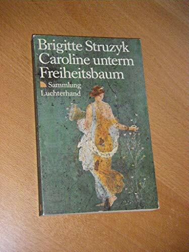 Caroline unterm Freiheitsbaum. Ansichtssachen.