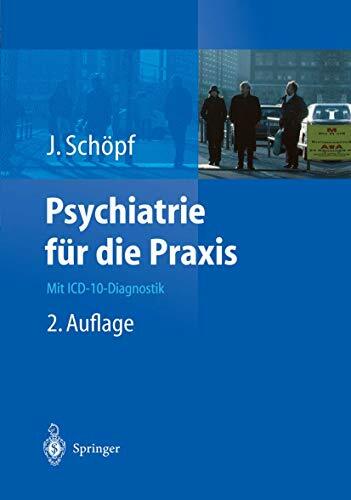 Psychiatrie für die Praxis: Mit ICD-10-Diagnostik Psychiatrie für die Praxis: Mit ICD-10-Diagnostik