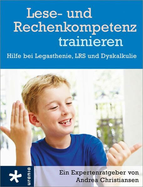Lese- und Rechenkompetenz trainieren: Hilfe bei Legasthenie, LRS und Dyskalkulie