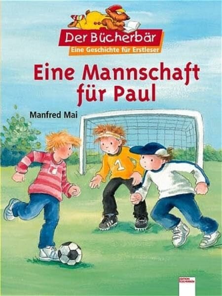 Eine Mannschaft für Paul. Der Bücherbär: Eine Geschichte für Erstleser