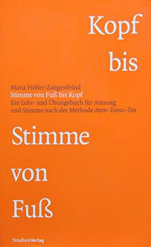 Stimme von Fuß bis Kopf. Ein Lehr- und Übungsbuch für Atmung und Stimme nach der Methode Atem-Tonus-Ton. mit Übunds-CD