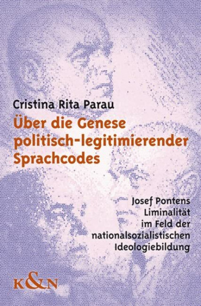 Über die Genese politisch-legitimierender Sprachcodes: Josef Pontens Liminalität im Feld der nationalsozialistischen Ideologiebildung (Epistemata Literaturwissenschaft)