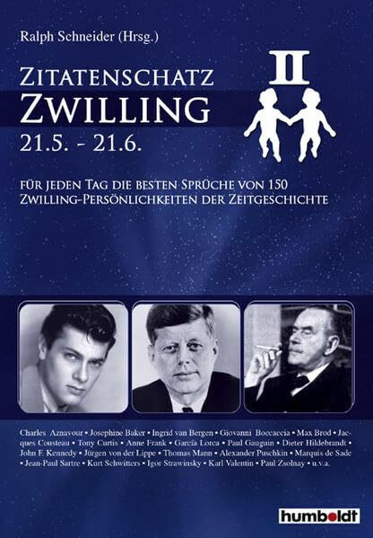 Zitatenschatz Zwilling - 21.05.-21.06.: Für jeden Tag die besten Sprüche von 150 Zwilling-Persönlichkeiten der Zeitgeschichte