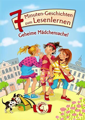 Leselöwen - Das Original: 7-Minuten-Geschichten zum Lesenlernen - Geheime Mädchensache!: Sammelband für Erstleser ab 6 Jahre - mit großer Fibelschrift zum ersten Selberlesen