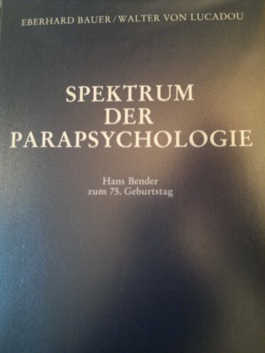 Spektrum der Parapsychologie. Hans Bender zum 75. Geburtstag