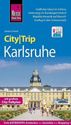 Reise Know-How CityTrip Karlsruhe: Reiseführer mit Faltplan und kostenloser Web-App: Reiseführer mit Stadtplan und kostenloser Web-App