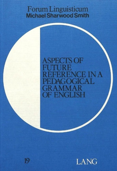 Aspects of Future Reference in a Pedagogical Grammar of English