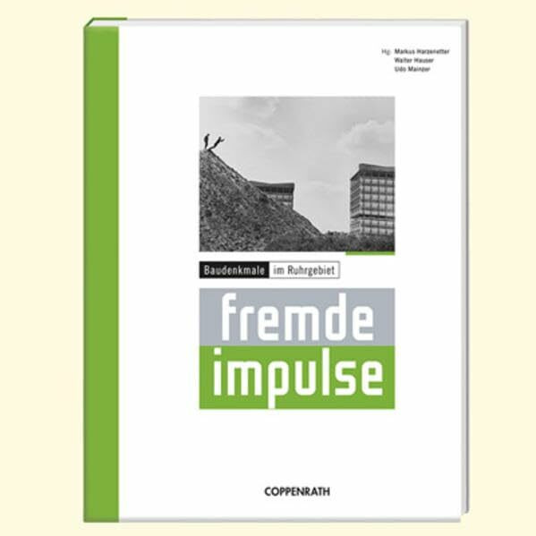 Fremde Impulse: Baudenkmale im Ruhrgebiet