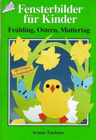 Fensterbilder für Kinder: Ostern - Frühling - Muttertag