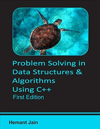 Problem Solving in Data Structures & Algorithms Using C++: Programming Interview Guide