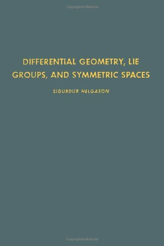 Differential Geometry, Lie Groups and Symmetric Spaces