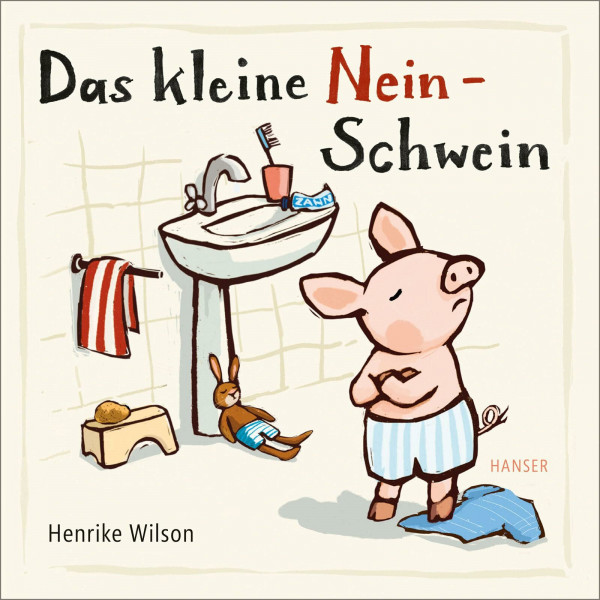 Das kleine Nein-Schwein: Zum Trost für alle kleinen Nein-Sager und ihre ratlosen Eltern (Das kleine Ferkel)