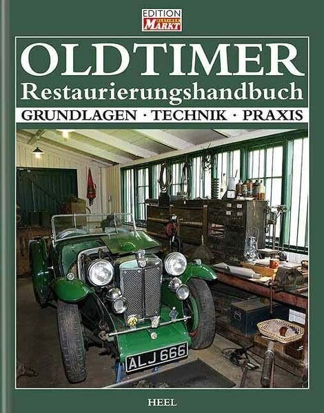 Oldtimer Restaurierungshandbuch: Grundlagen - Technik - Praxis