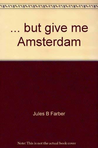 BUT GIVE ME AMSTERDAM