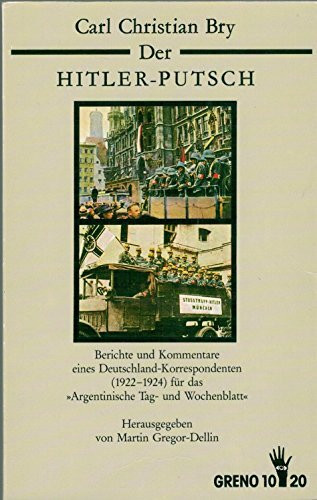 Der Hitler-Putsch: Berichte u. Kommentare eines Deutschland-Korrespondenten (1922-1924) für das "Argentinische Tag- und Wochenblatt"