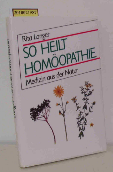 So heilt Homöopathie. Sonderausgabe. Medizin aus der Natur