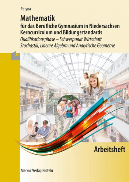 Arbeitsheft - Mathematik für das Berufliche Gymnasium in Niedersachsen Kerncurriculum und Bildungsstandards