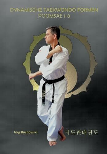 Dynamische Taekwondo Formen Poomsae 1-8: Dynamisches Taekwondo