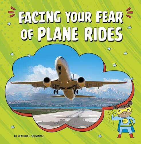 Facing Your Fear of Plane Rides (Facing Your Fears)