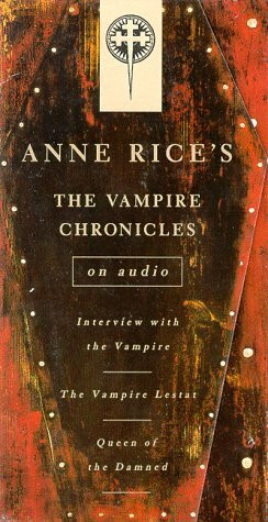 The Vampire Chronicles Collection: Interview With the Vampire/the Vampire Lestat/Queen of the Damned