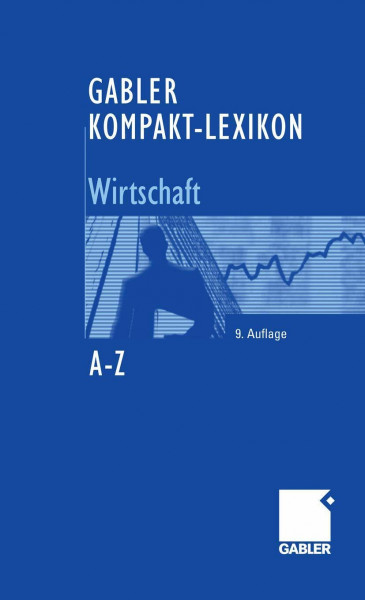 Gabler Kompakt-Lexikon Wirtschaft: 3.000 Begriffe nachschlagen, verstehen, anwenden