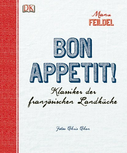 Bon appétit!: Klassiker der französischen Landküche