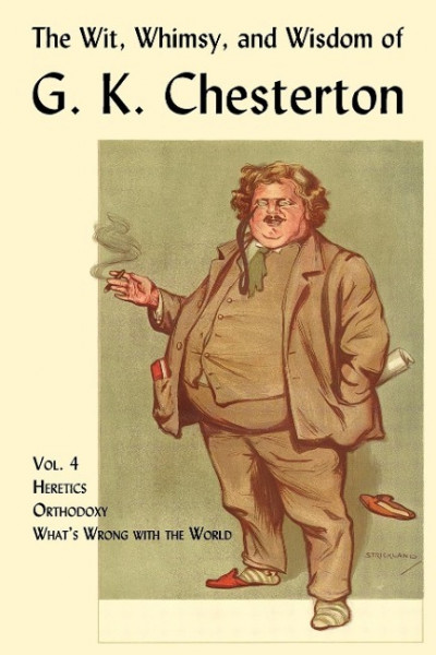 The Wit, Whimsy, and Wisdom of G. K. Chesterton, Volume 4