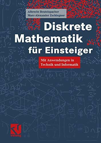 Diskrete Mathematik für Einsteiger. Mit Anwendungen in Technik und Informatik