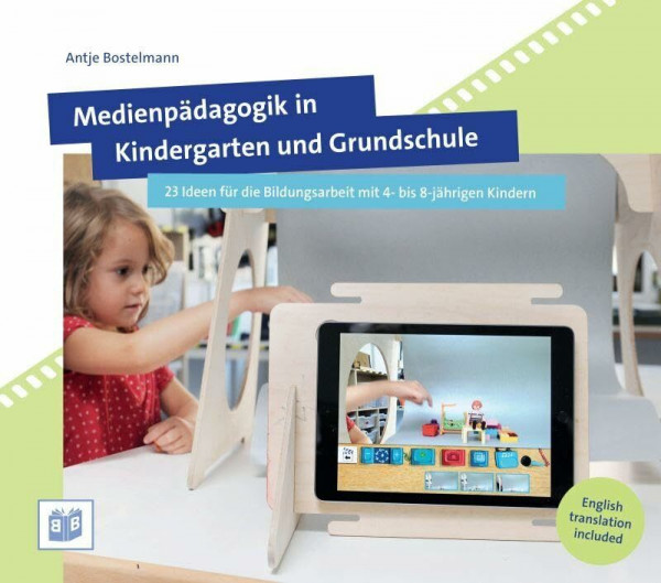 Medienpädagogik in Kindergarten und Grundschule: 23 Ideen für die Bildungsarbeit mit 4- bis 8-jährigen Kindern