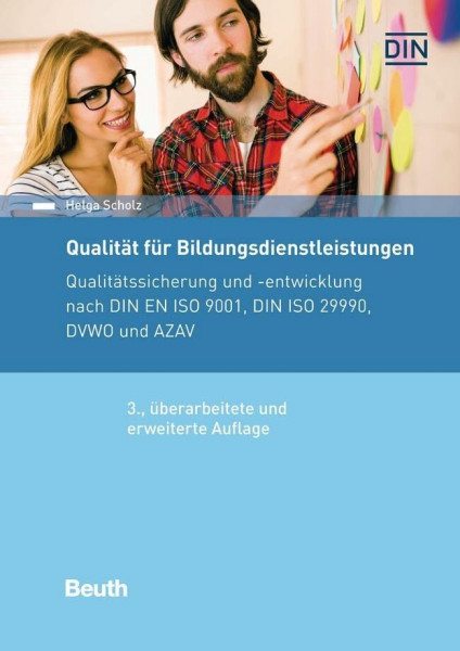 Qualität für Bildungsdienstleistungen: Qualitätssicherung und -entwicklung nach DIN EN ISO 9001, DIN ISO 29990, DVWO und AZAV (DIN Media Praxis)